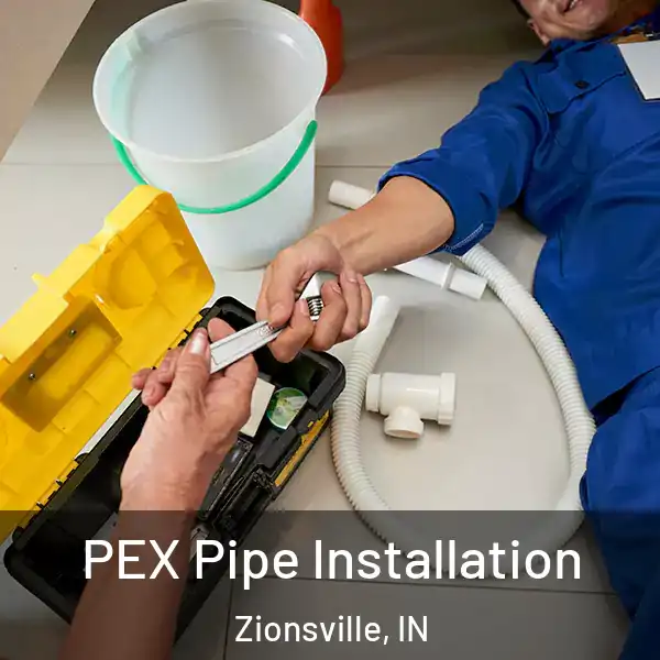  PEX Pipe Installation Zionsville, IN